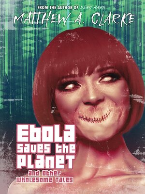 cover image of Ebola Saves the Planet! and Other Wholesome Tales